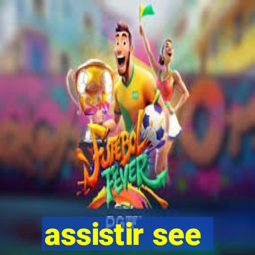 assistir see